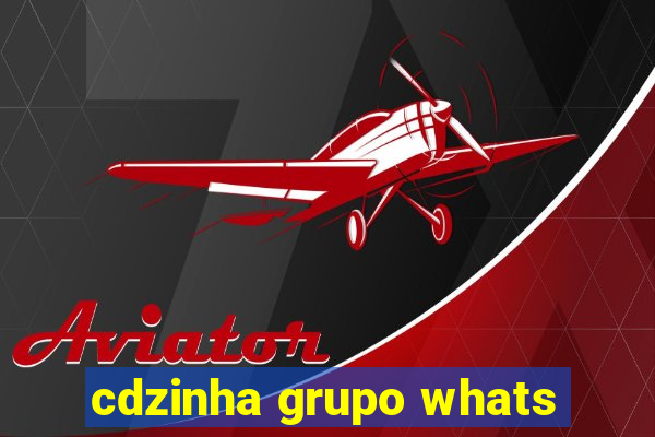 cdzinha grupo whats